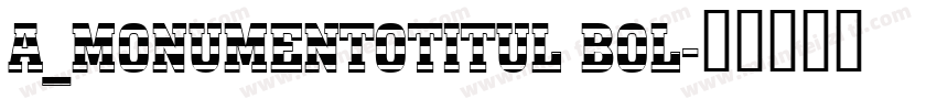 a_MonumentoTitul Bol字体转换